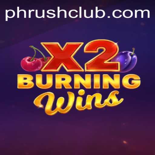 Discover the Thrills of BurningWinsX2 at Phrush Club