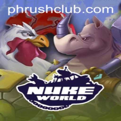 Explore NukeWorld and Phrush Club Thrills